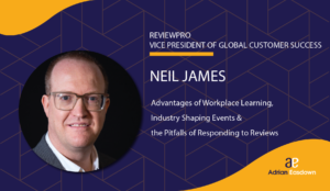 Neil James on Advantages of Workplace Learning, Industry Shaping Events & the Pitfalls of Responding to Reviews